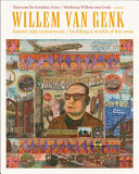Willem van Genk bouwt zijn universum = Willem van Genk, building a world of his own /