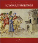 In viaggio con Boccaccio : i luoghi di Firenze e della Toscana nell'opera del grande narratore /