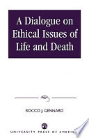 A dialogue on ethical issues of life and death /