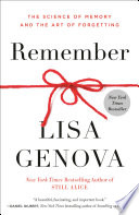 Remember : the science of memory and the art of forgetting /