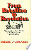 From rebellion to revolution : Afro-American slave revolts in the making of the modern world /