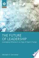 The future of leadership : leveraging influence in an age of hyper-change /