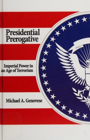 Presidential prerogative : imperial power in an age of terrorism /