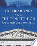 The Presidency and the Constitution : Cases and Controversies /