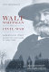 Walt Whitman and the Civil War : America's poet during the lost years of 1860-1862 /