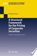 A structural framework for the pricing of corporate securities : economic and empirical issues /