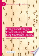 Pellagra and Pellagrous Insanity During the Long Nineteenth Century /