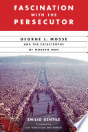 Fascination with the persecutor : George L. Mosse and the catastrophe of modern man /