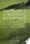 How effective is strategic bombing? : lessons learned from World War II to Kosovo /