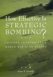 How effective is strategic bombing? : lessons learned from World War II and Kosovo /