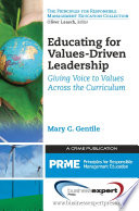 Educating for values-driven leadership : giving voice to values across the curriculum /