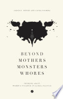 Beyond mothers, monsters, whores : thinking about women's violence in global politics /