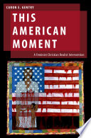 This American moment : a feminist Christian realist intervention /