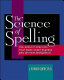 The science of spelling : the explicit specifics that make great readers and writers (and spellers!) /