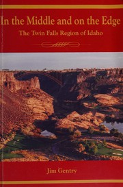In the middle and on the edge : the Twin Falls region of Idaho /