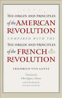 The origin and principles of the American Revolution, compared with the origin and principles of the French Revolution /