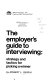 The employer's guide to interviewing : strategy and tactics for picking a winner /
