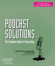 Podcast solutions : the complete guide to podcasting /