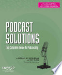 Podcast solutions : the complete guide to podcasting /