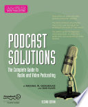 Podcast solutions : the complete guide to audio and video podcasting /
