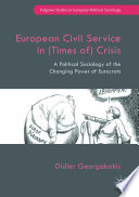 European civil service in (times of) crisis : a political sociology of the changing power of Eurocrats /