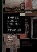 Three long poems in Athens : Erēmē Gē-Perama-Kleftiko /