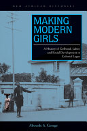 Making modern girls : a history of girlhood, labor, and social development in colonial Lagos /
