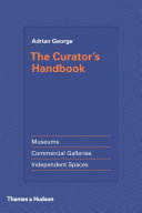 The curator's handbook : museums, commercial galleries, independent spaces /