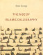 The rise of Islamic calligraphy /