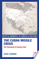 The Cuban missile crisis : the threshold of nuclear war /