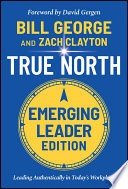 True north : leading authentically in today's workplace /