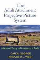 The adult attachment projective picture system : attachment theory and assessment in adults /