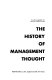 The history of management thought /