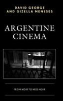 Argentine cinema : from noir to neo-noir /