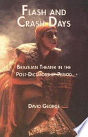 Flash & crash days : Brazilian theater in the postdictatorship period /