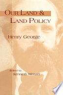 Our land and land policy : speeches, lectures, and miscellaneous writings /