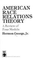 American race relations theory : a review of four models /