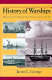 History of warships : from ancient times to the twenty-first century /