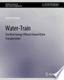 Water-Train : The Most Energy-Efficient Inland Water Transportation /