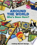 Around the world : who's been here? /