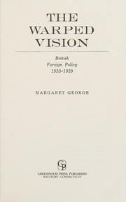 The warped vision : British foreign policy, 1933-1939 /