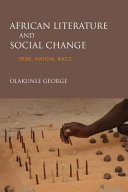 African literature and social change : tribe, nation, race /