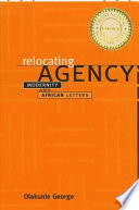 Relocating agency : modernity and African letters /