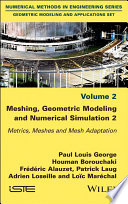 Meshing, Geometric Modeling and Numerical Simulation.