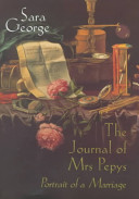 The journal of Mrs. Pepys : portrait of a marriage /