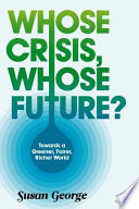 Whose crisis, whose future? : towards a greener, fairer, richer world /