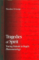 Tragedies of spirit : tracing finitude in Hegel's phenomenology /