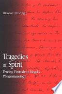 Tragedies of spirit : tracing finitude in Hegel's phenomenology /