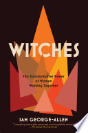 Witches : the transformative power of women working together /