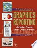 A practical guide to graphics reporting : information graphics for print, web & broadcast /